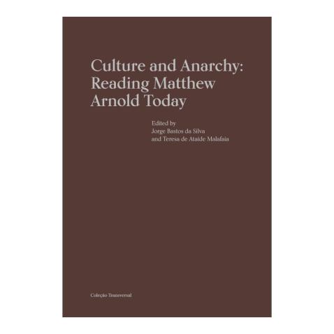 Culture and Anarchy: Reading Matthew Arnold Today