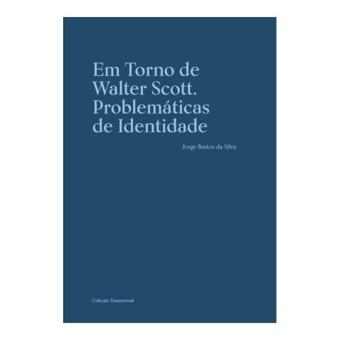 Em Torno de Walter Scott. Problemáticas de Iden.